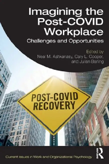 Imagining the Post-COVID Workplace: Challenges and Opportunities by Neal M. Ashkanasy