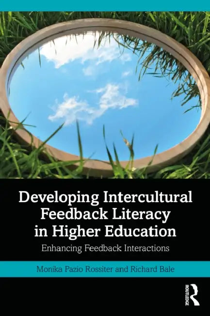 Developing Intercultural Feedback Literacy in Higher Education by Monika Pazio Rossiter