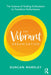 The Vibrant Organisation: The Science of Scaling Enthusiasm to Transform Performance by Duncan Wardley