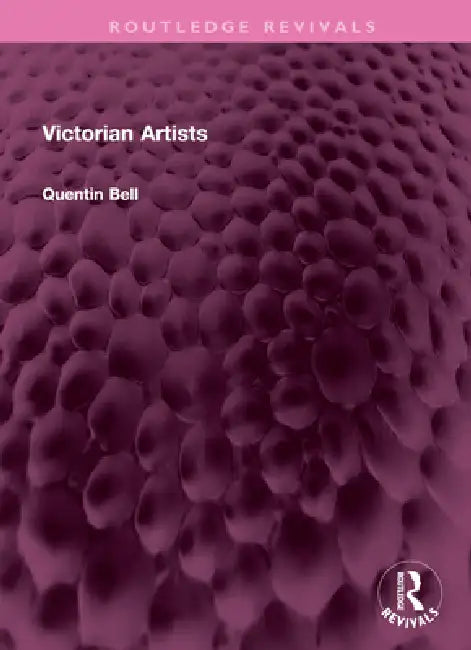 Victorian Artists by Quentin Bell