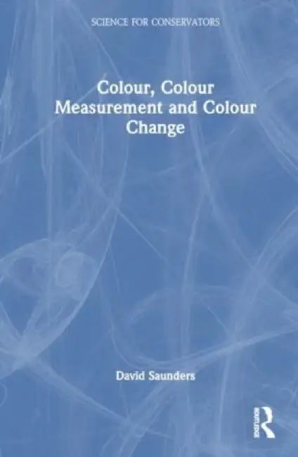 Colour, Colour Measurement and Colour Change by David Saunders