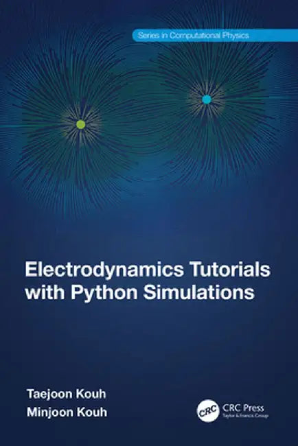 Electrodynamics Tutorials With Python Simulations by Kouh, Taejoon
