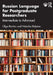 Russian Language for Postgraduate Researchers: Intermediate to Advanced by Olga Kenton