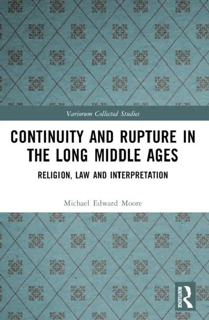 Continuity and Rupture in the Long Middle Ages by Michael Edward Moore