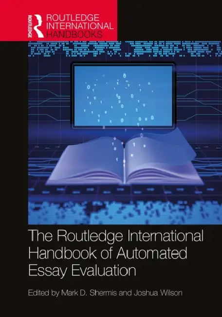 The Routledge International Handbook of Automated Essay Evaluation by Mark D. Shermis, Joshua Wilson