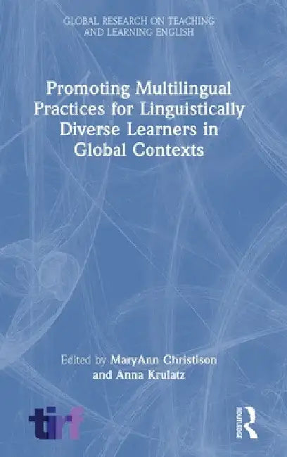 Promoting Multilingual Practices for Linguistically Diverse Learners in Global Contexts by Maryann Christison