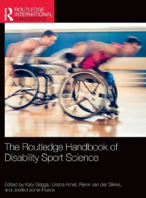 The Routledge Handbook of Disability Sport Science by Katy Griggs