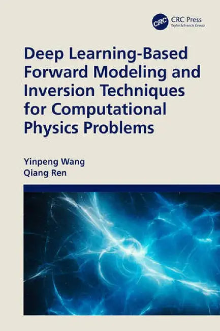 Deep Learning-Based Forward Modeling and Inversion Techniques for Computational Physics Problems by Yinpeng Wang