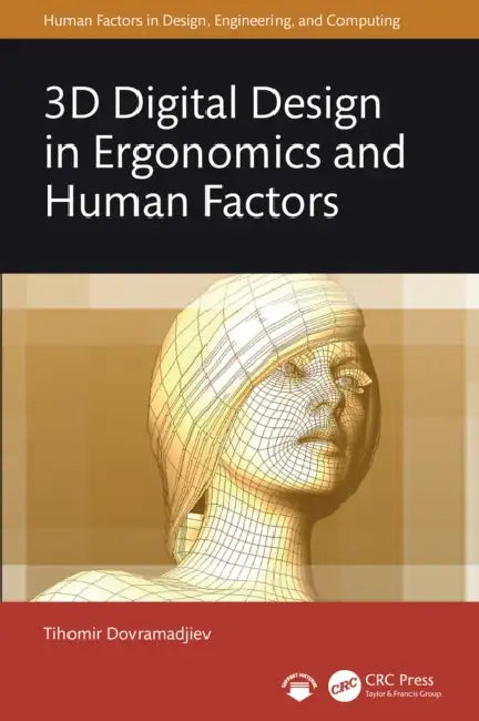 3D Digital Design in Ergonomics and Human Factors by Tihomir Dovramadjiev