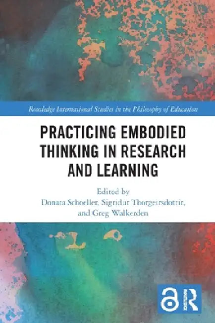 Practicing Embodied Thinking in Research and Learning by Donata Schoeller