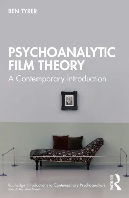 Psychoanalytic Film Theory: A Contemporary Introduction by Ben Tyrer
