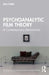 Psychoanalytic Film Theory: A Contemporary Introduction by Ben Tyrer