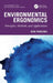 Environmental Ergonomics: Principles, Methods, and Applications by Ken Parsons