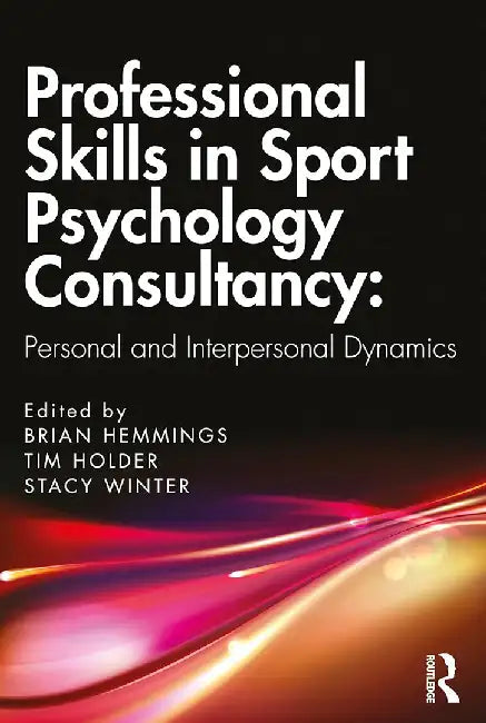 Professional Skills in Sport Psychology Consultancy by Hemmings, Brian