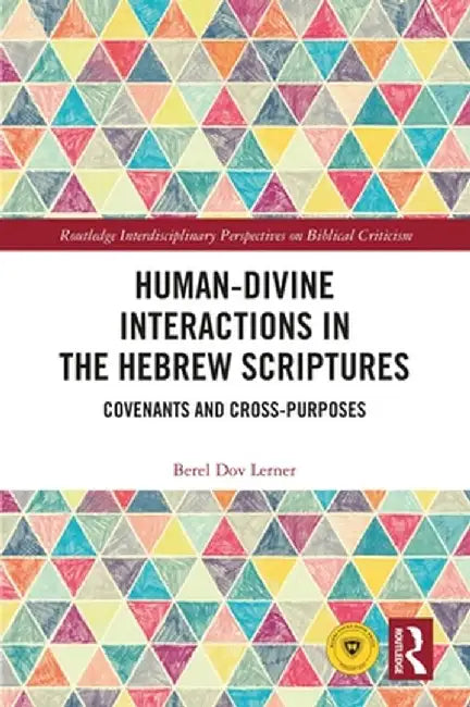 Human-Divine Interactions in the Hebrew Scriptures: Covenants and Cross-Purposes by Berel Dov Lerner
