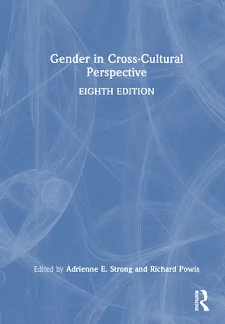 Gender in Cross-Cultural Perspective by Adrienne E. Strong