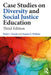 Case Studies on Diversity and Social Justice Education by Paul C. Gorski