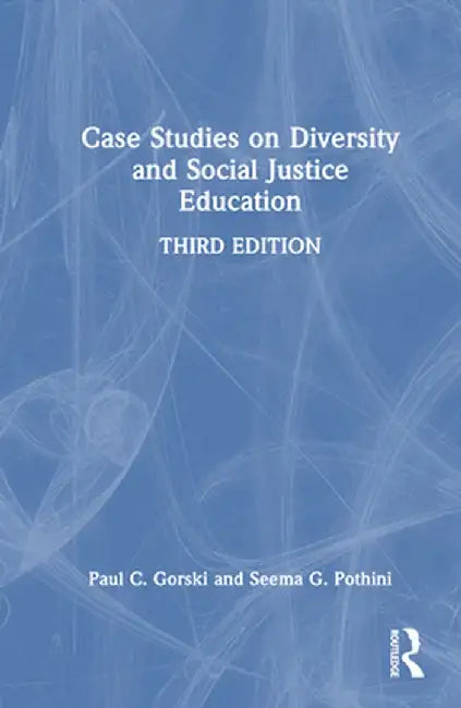 Case Studies on Diversity and Social Justice Education by Paul C. Gorski