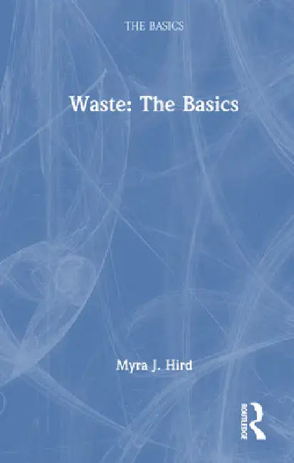 Waste: The Basics by Myra J. Hird