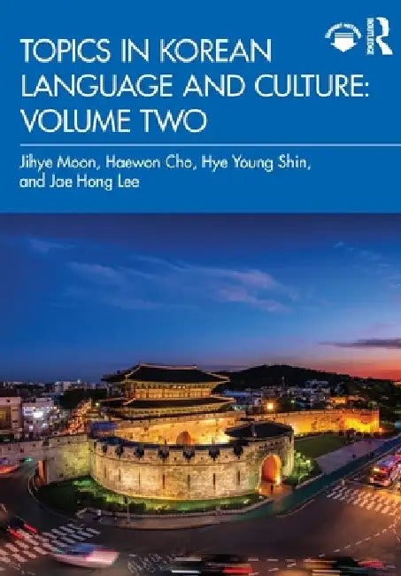 Topics in Korean Language and Culture: Volume Two by Jihye Moon