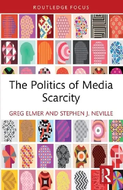 The Politics of Media Scarcity by Greg Elmer