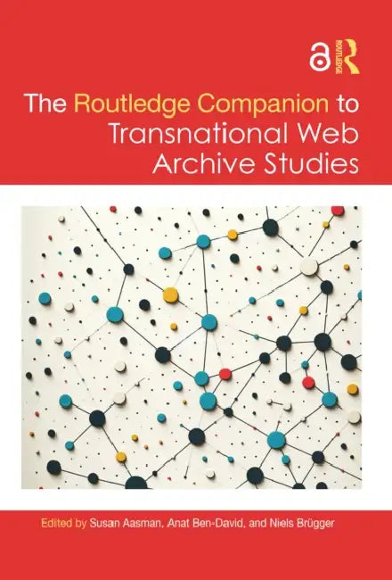 The Routledge Companion to Transnational Web Archive Studies by Susan Aasman