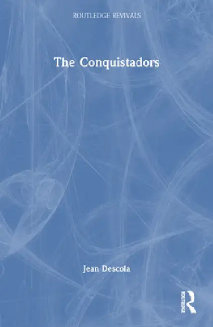 The Conquistadors by Jean Descola