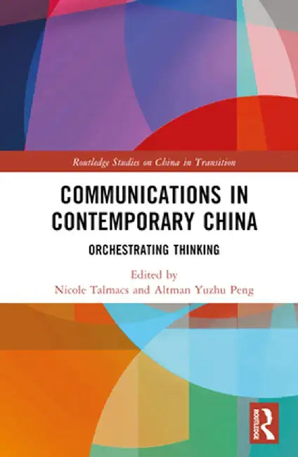 Communications in Contemporary China: Orchestrating Thinking by Nicole Talmacs
