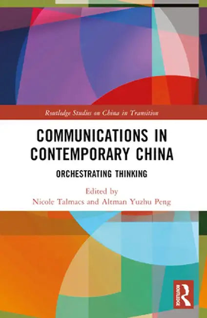 Communications in Contemporary China: Orchestrating Thinking by Nicole Talmacs