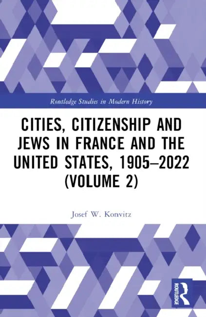Cities, Citizenship and Jews in France and the United States, 1905-2022 by Josef W. Konvitz