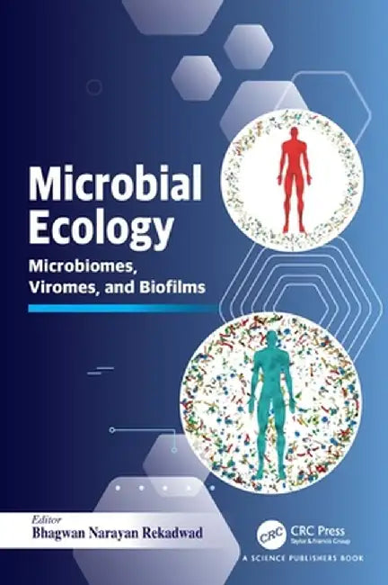 Microbial Ecology: Microbiomes, Viromes, and Biofilms by Bhagwan Narayan Rekadwad