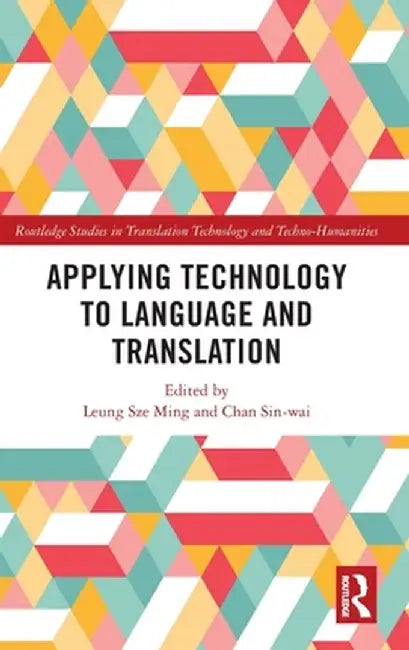 Applying Technology to Language and Translation by Leung Sze Ming
