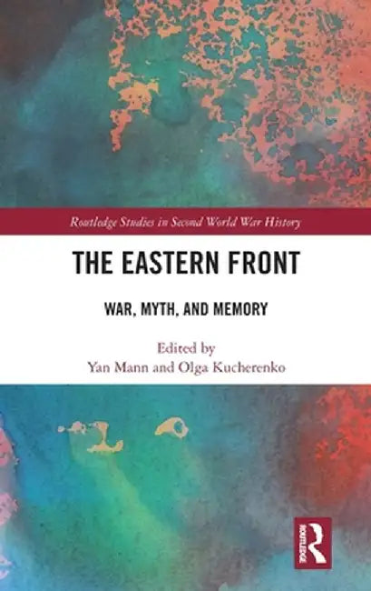 The Eastern Front: War, Myth, and Memory by Yan Mann