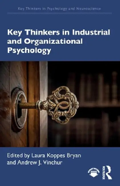 Key Thinkers in Industrial and Organizational Psychology by Laura Koppes Bryan