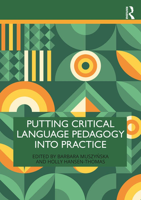 Putting Critical Language Pedagogy into Practice by Muszynska, Barbara