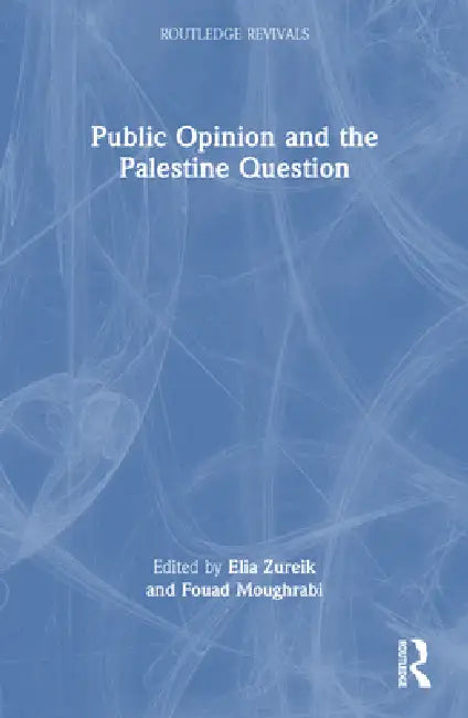 Public Opinion and the Palestine Question by Elia Zureik