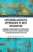 Exploring Aesthetic Approaches to Arts Integration: Providing Opportunities for Productive, Holistic and Inclusive Learning in Early Childhood and Pri by Marina Sotiropoulou-Zormpala