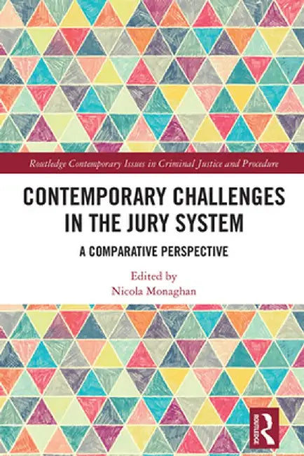 Contemporary Challenges in the Jury System: A Comparative Perspective by Nicola Monaghan