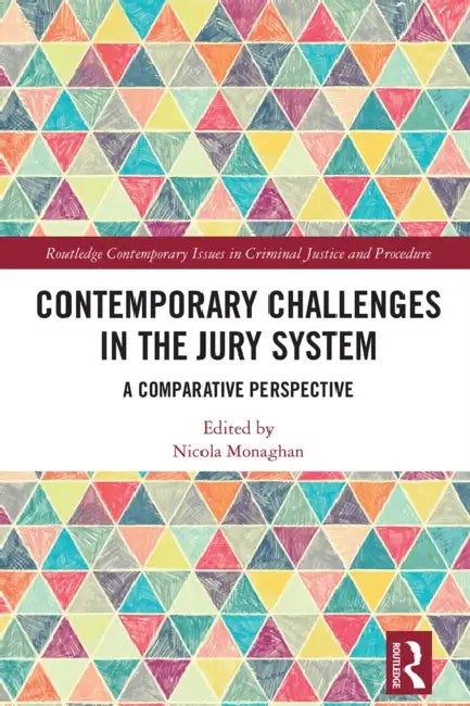 Contemporary Challenges in the Jury System: A Comparative Perspective by Nicola Monaghan