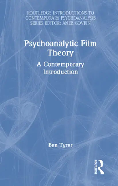 Psychoanalytic Film Theory: A Contemporary Introduction by Ben Tyrer