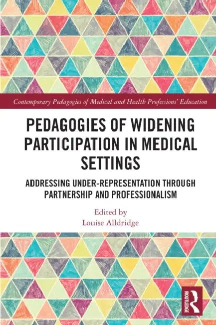 Pedagogies of Widening Participation in Medical Settings by Louise Alldridge