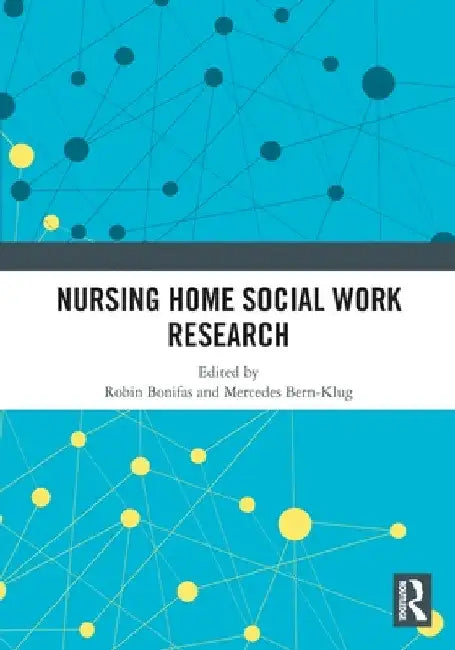 Nursing Home Social Work Research by Robin P. Bonifas