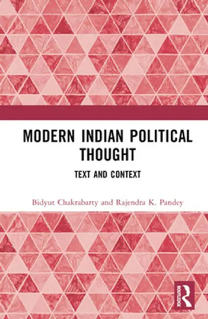 Modern Indian Political Thought: Text and Context by Bidyut Chakrabarty