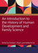 An Introduction to the History of Human Development and Family Science by Andrea Roach