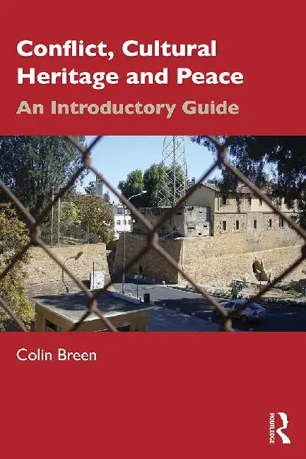 Conflict Cultural Heritage and Peace by Breen, Colin
