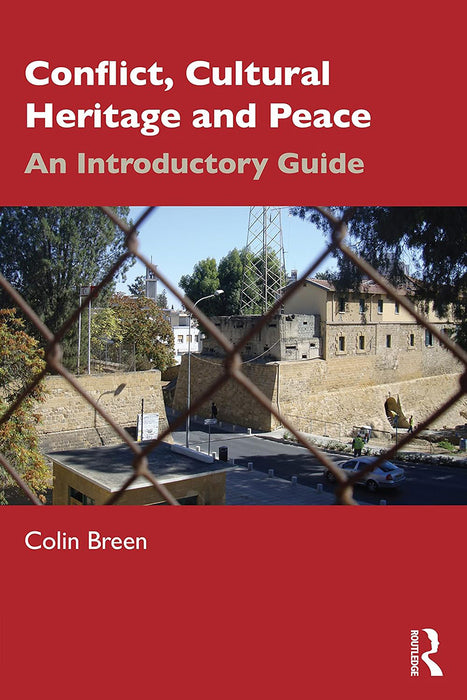 Conflict Cultural Heritage and Peace by Breen/Colin