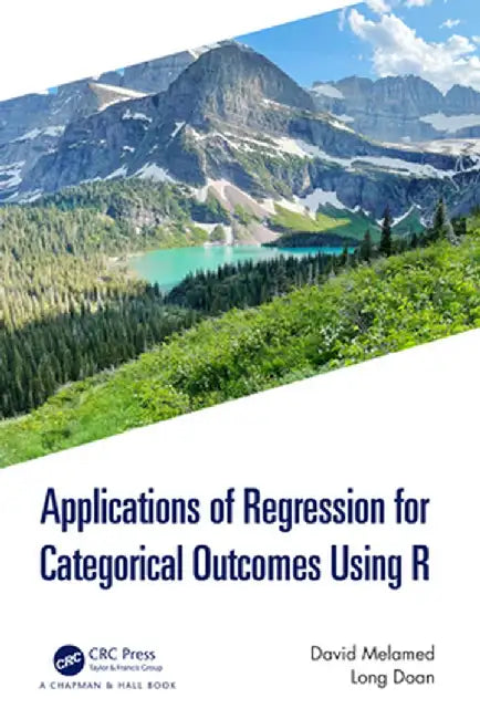 Applications of Regression for Categorical Outcomes Using R by Melamed, David