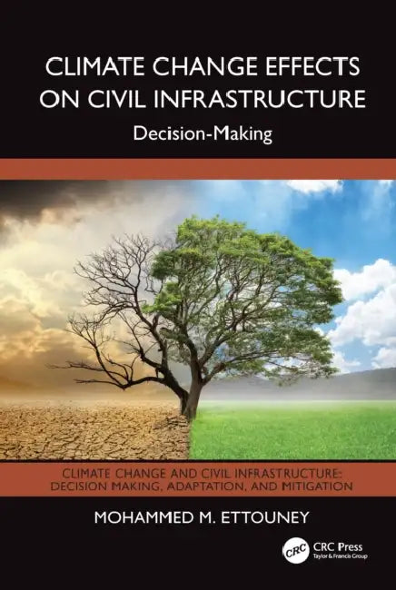 Climate Change Effects on Civil Infrastructure: Decision-Making by Mohammed M. Ettouney