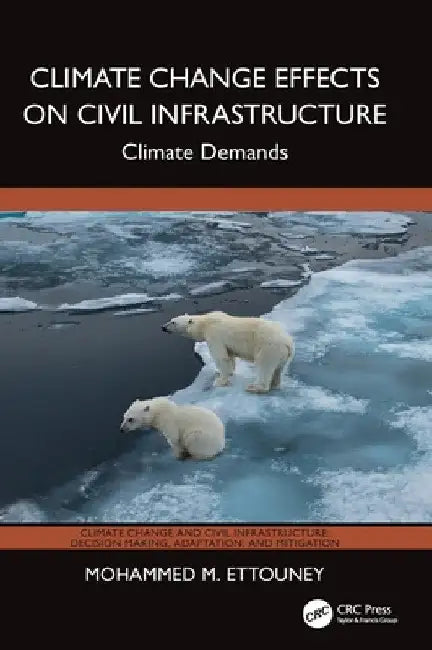 Climate Change Effects on Civil Infrastructure: Climate Demands by Mohammed M. Ettouney