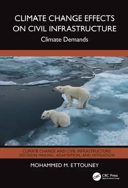 Climate Change Effects on Civil Infrastructure: Climate Demands by Mohammed M. Ettouney